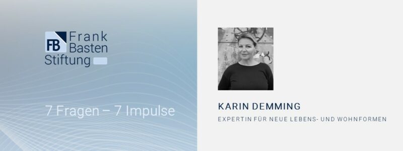 7 Fragen - 7 Impulse Karin Demming - Expertin für neue Lebens- und Wohnformen