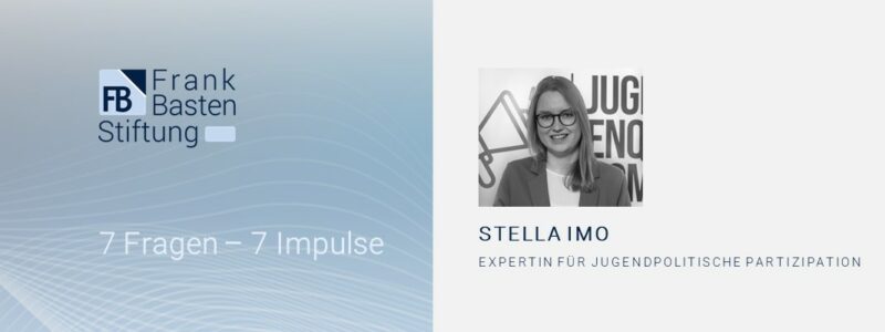 7 Fragen - 7 Impulse Stella Imo Expertin für Jugendpolitische Partizipation