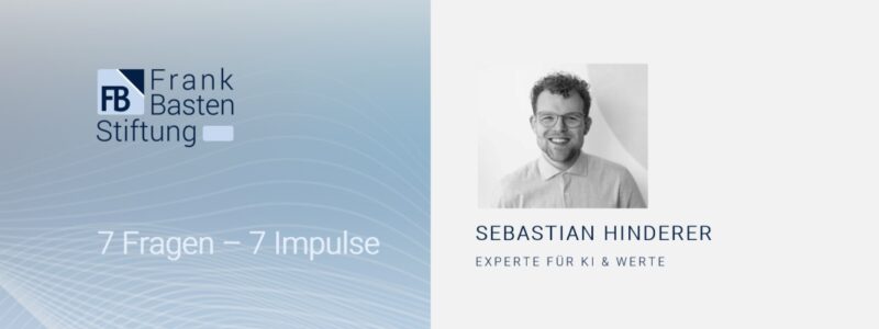 7 Fragen - 7 Impulse Sebastian Hinderer Experte KI & Werte